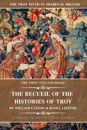The Recueil of the Histories of Troy: The First English Book
