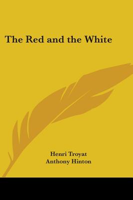 The Red and the White - Troyat, Henri, and Hinton, Anthony (Translated by)