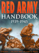 The Red Army Handbook 1939-1945 - Zaloga, Steven J, M.A., and Ness, Leland
