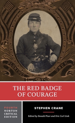 The Red Badge of Courage: A Norton Critical Edition - Crane, Stephen, and Link, Eric Carl, Professor (Editor), and Pizer, Donald, Professor, PhD (Editor)