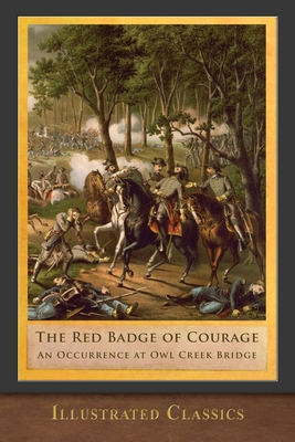 The Red Badge of Courage and An Occurrence at Owl Creek Bridge: Illustrated Edition - Crane, Stephen, and Bierce, Ambrose