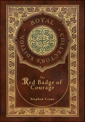 The Red Badge of Courage (Royal Collector's Edition) (Case Laminate Hardcover with Jacket) - Crane, Stephen