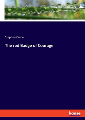 The red Badge of Courage - Crane, Stephen
