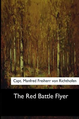 The Red Battle Flyer - Baker, T Ellis (Translated by), and Von Richthofen, Manfred Freiherr