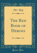 The Red Book of Heroes (Classic Reprint)