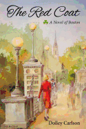 The Red Coat - A Novel of Boston