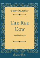 The Red Cow: And Her Friends (Classic Reprint)