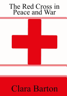 The Red Cross in Peace and War