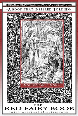 The Red Fairy Book - A Book That Inspired Tolkien: With Original Illustrations - Lang, Andrew (Editor), and Dart-Thornton, Cecilia (Introduction by)