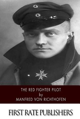 The Red Fighter Pilot - Von Richthofen, Manfred