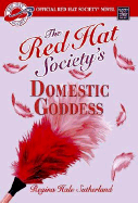 The Red Hat Society's Domestic Goddess - Sutherland, Regina Hale