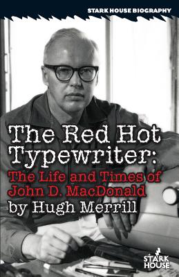 The Red Hot Typewriter: The Life and Times of John D. MacDonald - Merrill, Hugh, and Branche, Calvin (Introduction by)