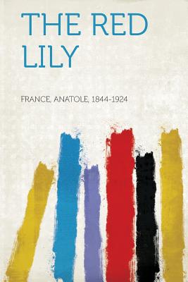 The Red Lily - France, Anatole (Creator)