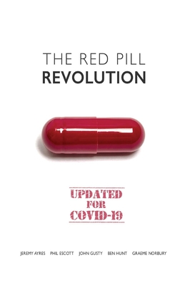 The Red Pill Revolution - Human Unleashed, and Ayres, Jeremy, and Escott, Phil