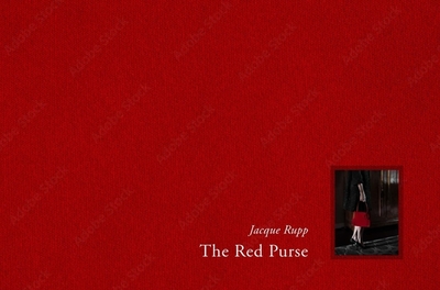 The Red Purse: A Story of Grief and Desire - Rupp, Jacque, and Carucci, Elinor (Text by), and Jastrab, Ann (Afterword by)