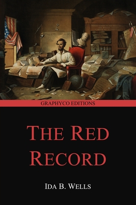 The Red Record (Graphyco Editions) - Editions, Graphyco (Editor), and Wells, Ida B