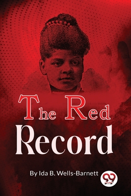 The Red Record - Wells-Barnett, Ida B