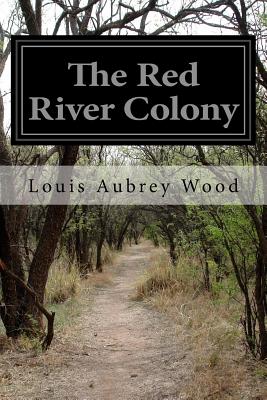 The Red River Colony - Wood, Louis Aubrey