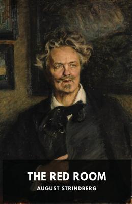 The Red Room: A Swedish novel by August Strindberg - Strindberg, August, and Schleussner, Ellie (Translated by)