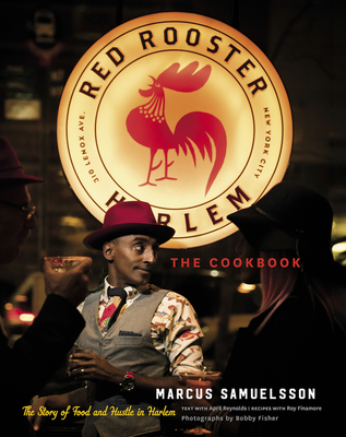 The Red Rooster Cookbook: The Story of Food and Hustle in Harlem - Samuelsson, Marcus