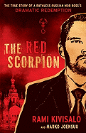 The Red Scorpion: The True Story of a Ruthless Russian Mob Boss's Dramatic Redemption