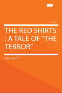 The Red Shirts: A Tale of "the Terror"