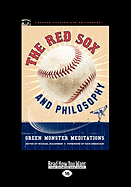 The Red Sox and Philosophy: Green Monster Meditations (Large Print 16pt)