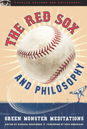 The Red Sox and Philosophy: Green Monster Meditations