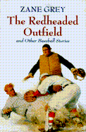 The Redheaded Outfield and Other Baseball Stories