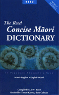 The Reed Concise Maori Dictionary =: Te Papakupu Rapopoto a Reed: Maori-English, English-Maori - Reed, A W