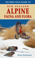 The Reed Field Guide to New Zealand Alpine Flora and Fauna - Parkinson, Brian