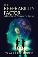 The Referability Factor: Making Yourself a Magnet For Business