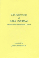 The Reflections of Abba Zosimas: Monk of the Palestinian Desert - Zosimas, Abba, and Chryssavgis, John (Translated by)