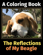 The Reflections of My Beagle: A Coloring Book