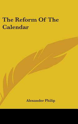 The Reform Of The Calendar - Philip, Alexander