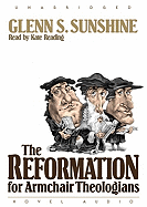The Reformation for Armchair Theologians - Sunshine, Glen, and Reading, Kate (Narrator)