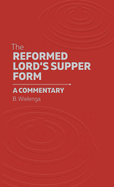 The Reformed Lord's Supper Form: A Commentary