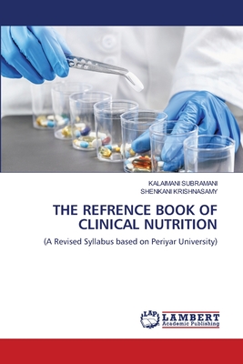 The Refrence Book of Clinical Nutrition - Subramani, Kalaimani, and Krishnasamy, Shenkani