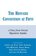 The Refugee Convention at Fifty: A View from Forced Migration Studies