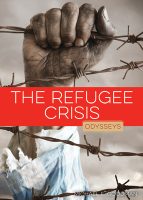 The Refugee Crisis - Goodman, Michael E