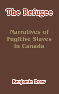 The Refugee: Narratives of Fugitive Slaves in Canada