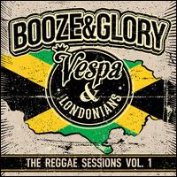 The Reggae Sessions, Vol. 1 - Booze & Glory