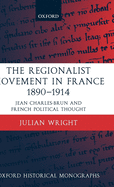 The Regionalist Movement in France 1890-1914: Jean Charles-Brun and French Political Thought