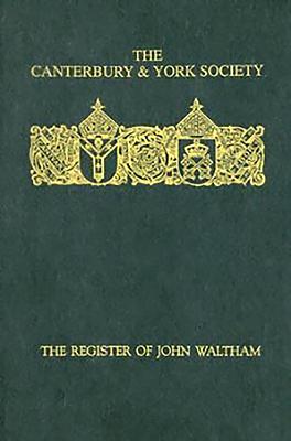 The Register of John Waltham: Bishop of Salisbury, 1388-1395 - Timmins, T C B (Editor)