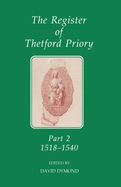 The Register of Thetford Priory, Part 2: 1518-1540