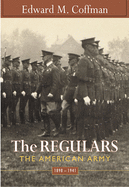 The Regulars: The American Army, 1898-1941