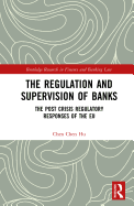 The Regulation and Supervision of Banks: The Post Crisis Regulatory Responses of the EU