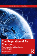 The Regulation of Air Transport: From Protection to Liberalisation, and Back Again