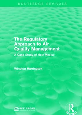 The Regulatory Approach to Air Quality Management: A Case Study of New Mexico - Harrington, Winston