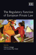 The Regulatory Function of European Private Law - Cafaggi, Fabrizio (Editor), and Muir Watt, Horatia (Editor)